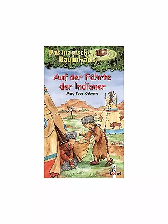 LOEWE VERLAG | Das magische Baumhaus - Auf der Fährte der Indianer - Band 16 | 